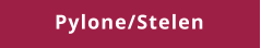 Pylone/Stelen