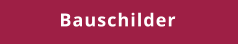 Bauschilder