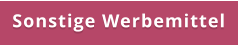 Sonstige Werbemittel