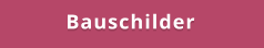 Bauschilder