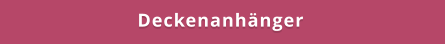 Deckenanhänger