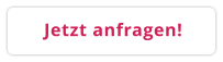 Jetzt anfragen!